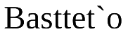 Basttet`o